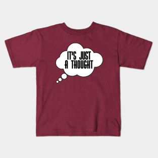 It's just a thought Kids T-Shirt